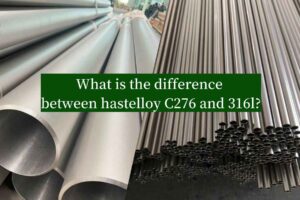 What_is_the_difference_between_hastelloy_C276_and_316l