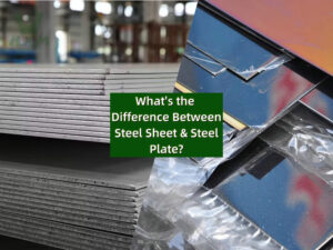 What is the Difference Between Steel Sheet and Steel Plate